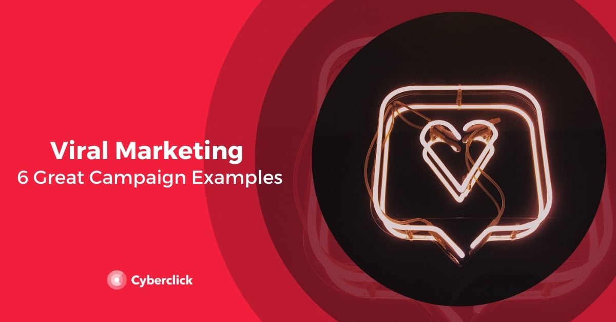Viral Marketing Examples 7 Great Campaigns and Their Effects